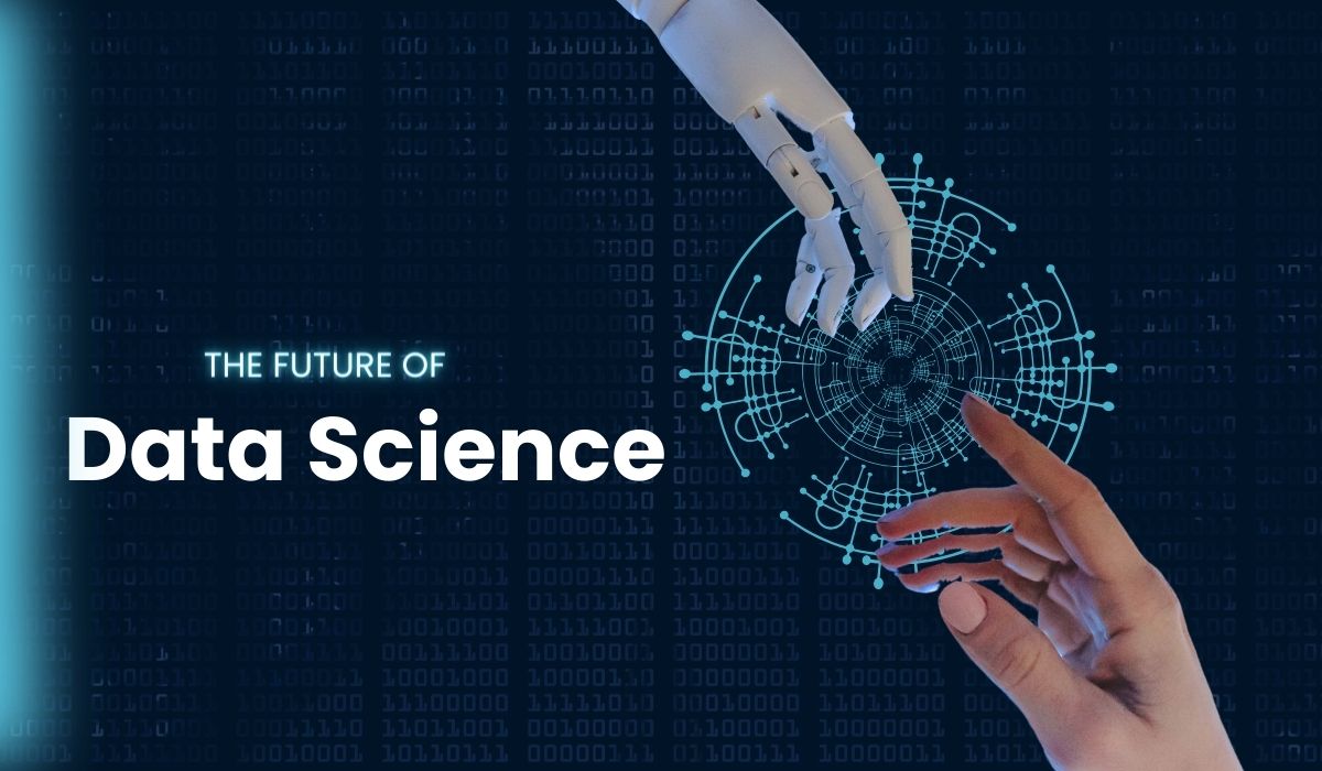 The Future of Data Science: What’s Coming Next?