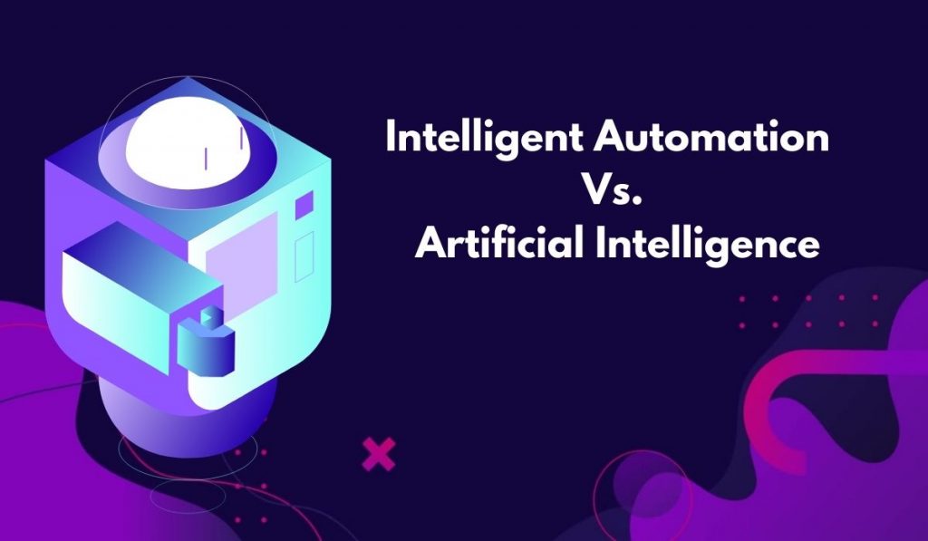Intelligent Automation Vs. Artificial Intelligence: Key Differences 