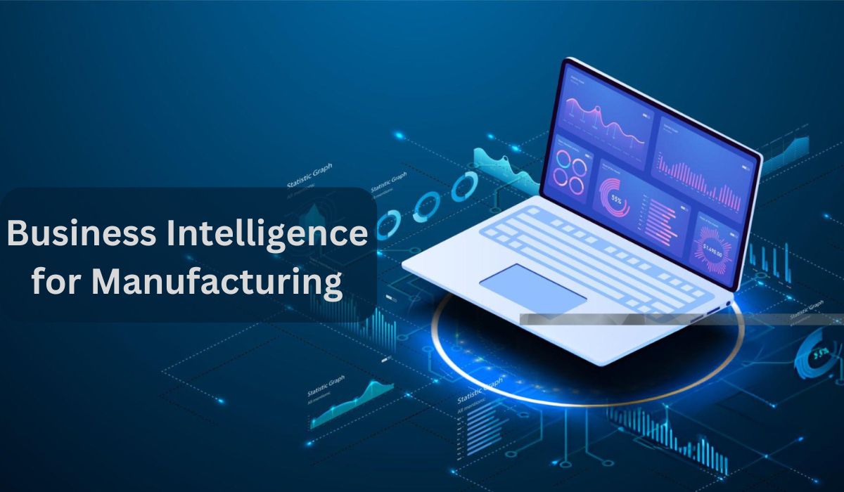 How Business Intelligence is Shaping the Future of Manufacturing?