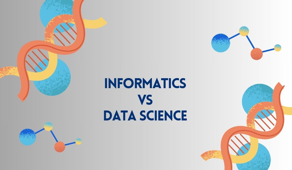 Informatics Vs. Data Science: Key Differences