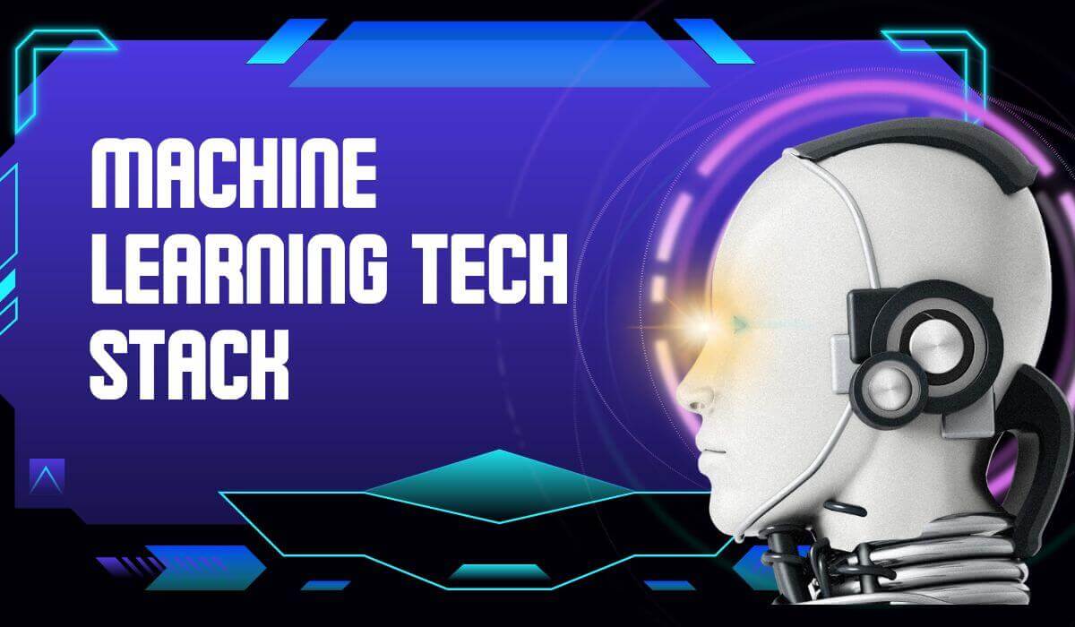 An Ultimate Guide to Machine Learning Tech Stack