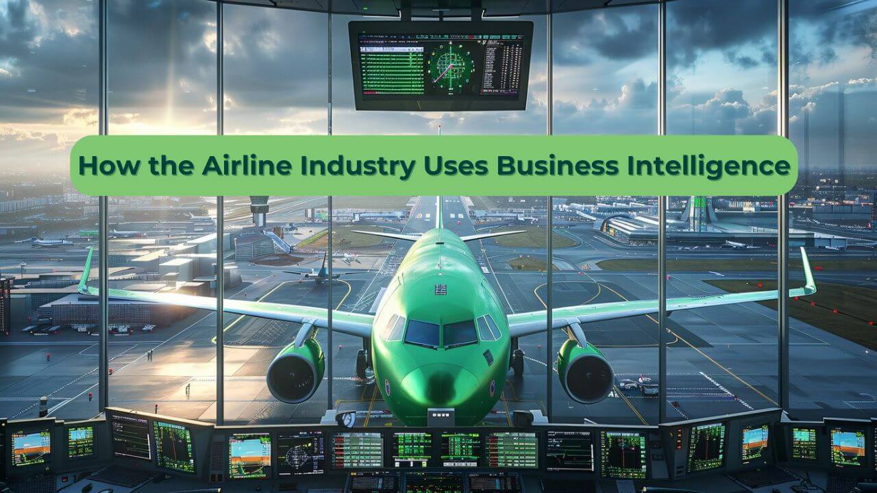 A Complete Guide to Business Intelligence in Airline Industry Success