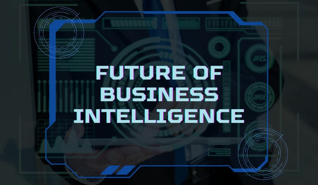 The Future of Business Intelligence: Emerging Trends and Insights