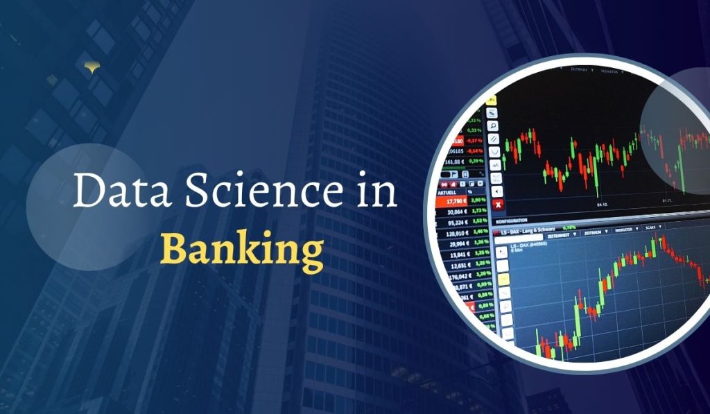 Data Science in Banking: Key Use Cases and Future Scope