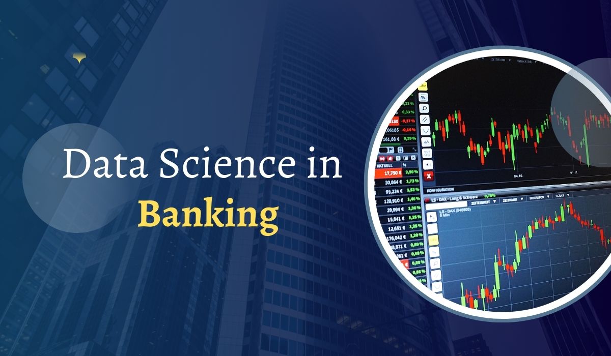 Data Science in Banking: Key Use Cases and Future Scope