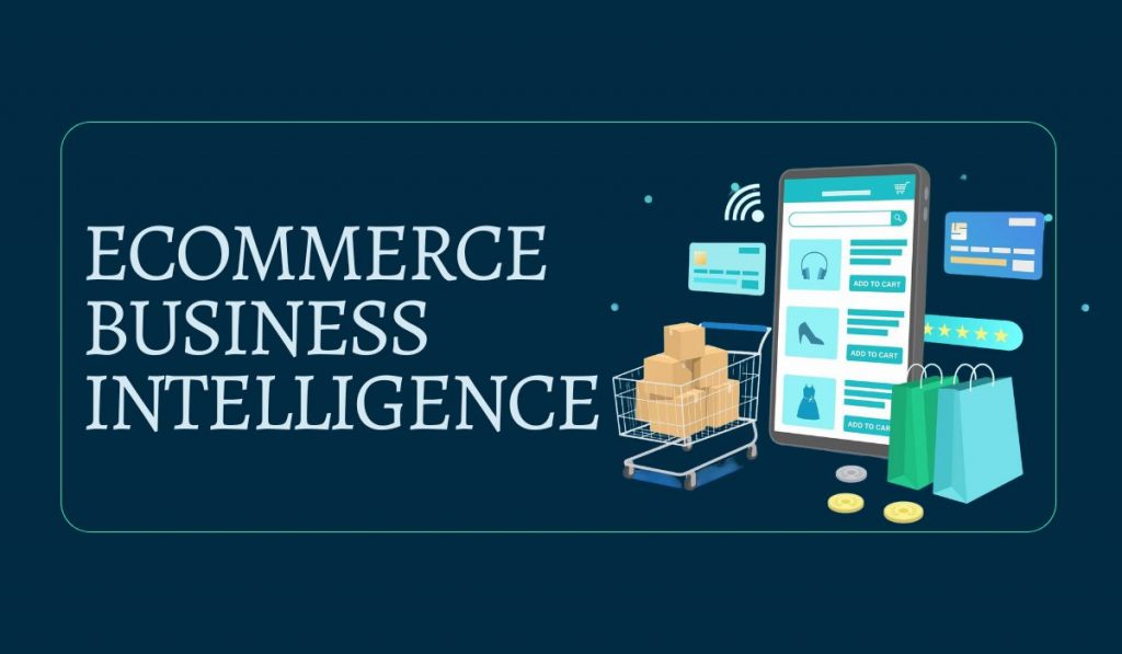 Why eCommerce Business Intelligence is Essential for Success?