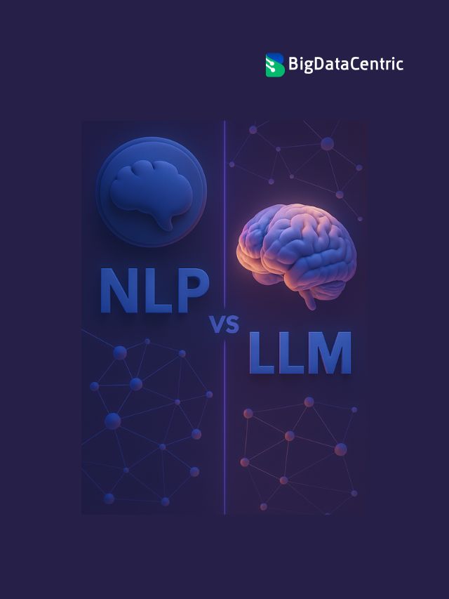 NLP vs LLM: Understanding Key Differences & Future