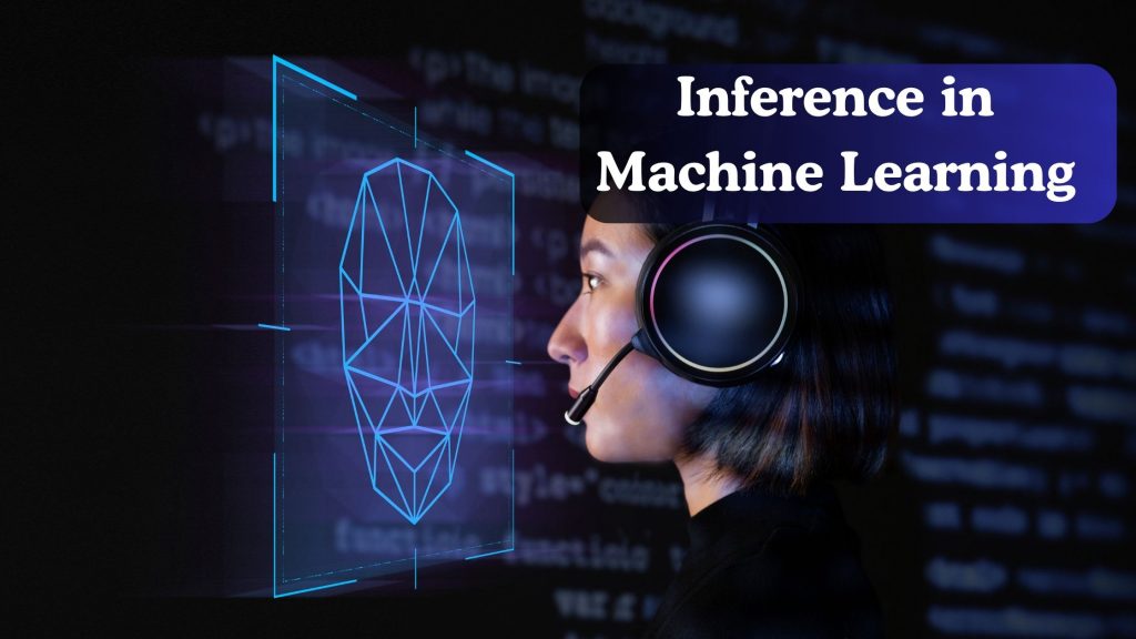 How Is Inference in Machine Learning Changing Modern Industries?