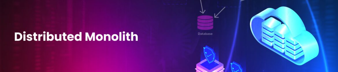 Distributed Monolith