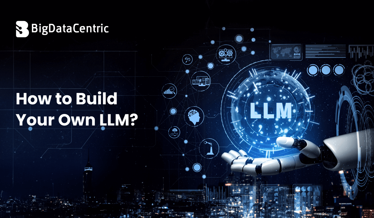 How to Build Your Own LLM