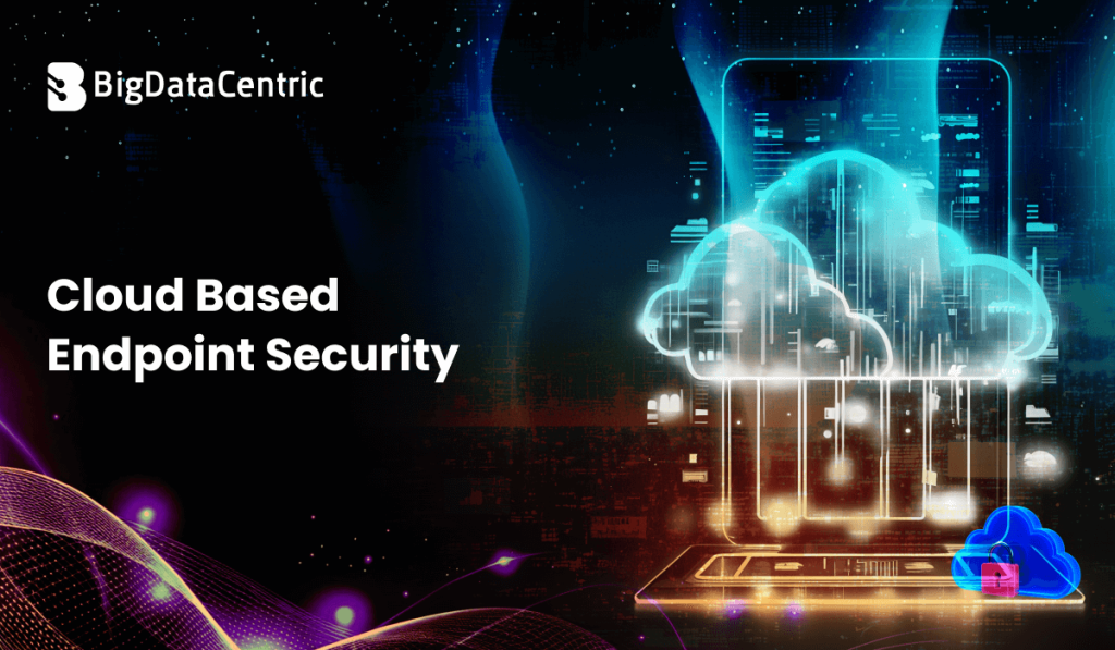 A Quick guide to Cloud Based Endpoint Security