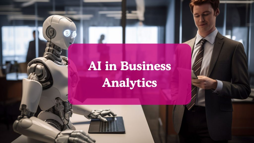 How AI in Business Analytics Is Transforming Business?