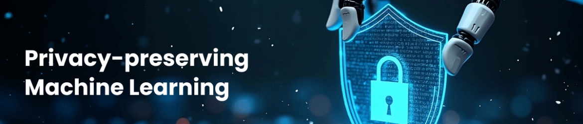 Privacy-preserving Machine Learning