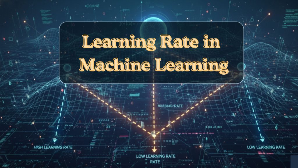 Learning Rate in Machine Learning: Key Concepts & Tips