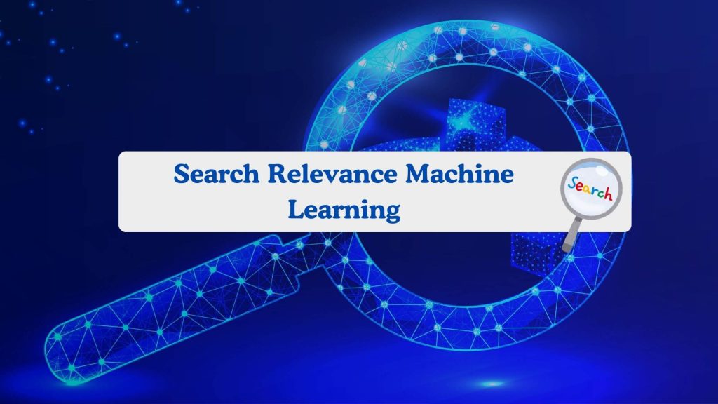 What is Search Relevance Machine Learning and Why It Matters?