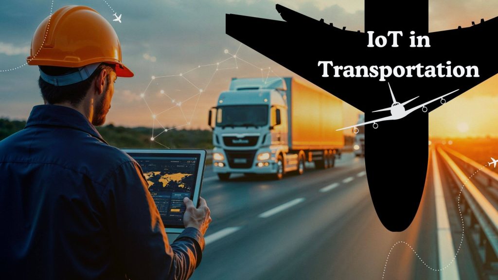 IoT in Transportation: 8 Ways It’s Shaping the Next Era of Mobility