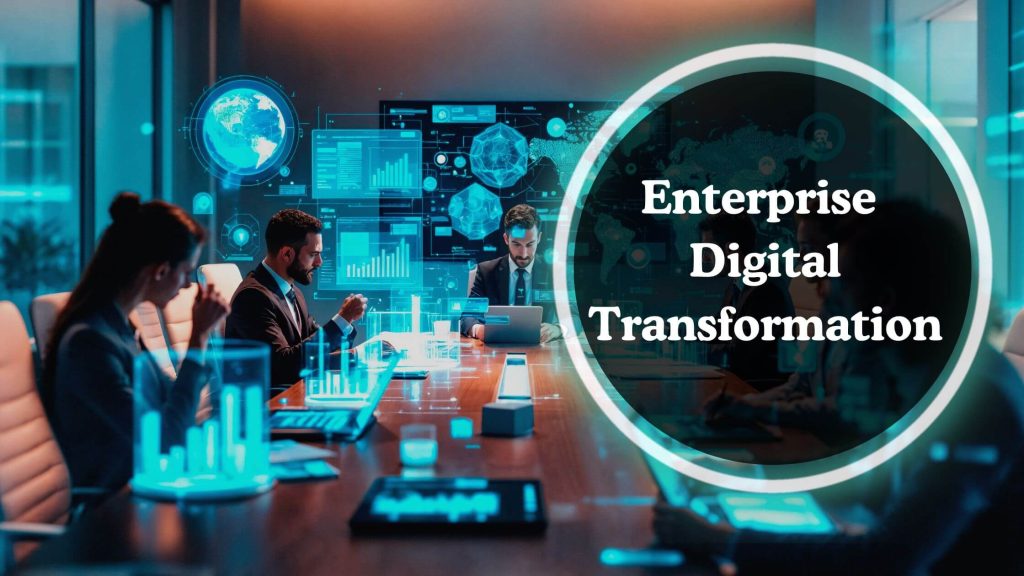 Enterprise Digital Transformation – Strategy, Challenges & Roadmap