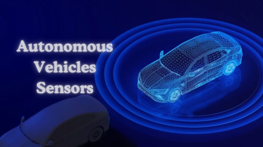 How Do Autonomous Vehicles Sensors Shape Modern Mobility?