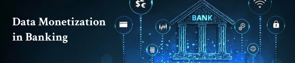 Data Monetization in Banking