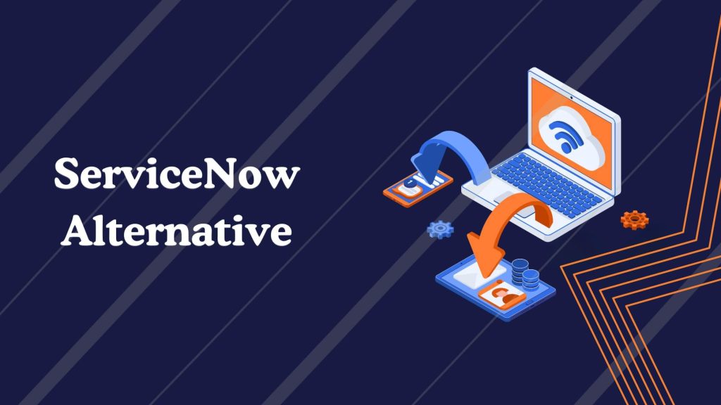 ServiceNow Alternative: Top Tools & Key Comparisons