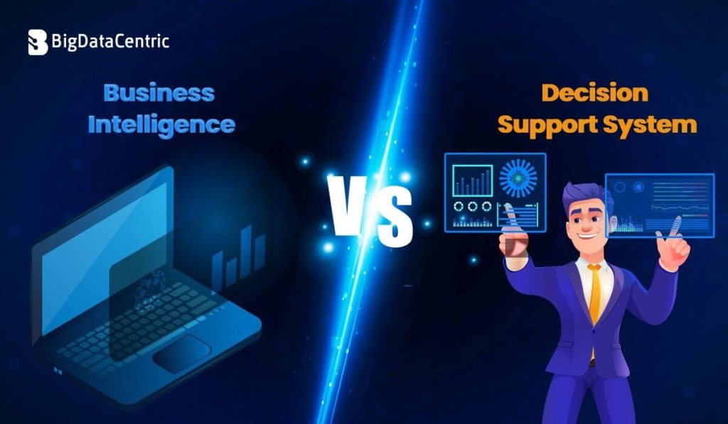 Business Intelligence Vs Decision Support System: Key Differences Explained