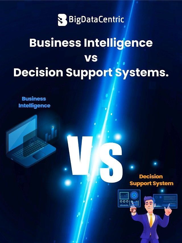 Business Intelligence vs Decision Support Systems: Key Differences