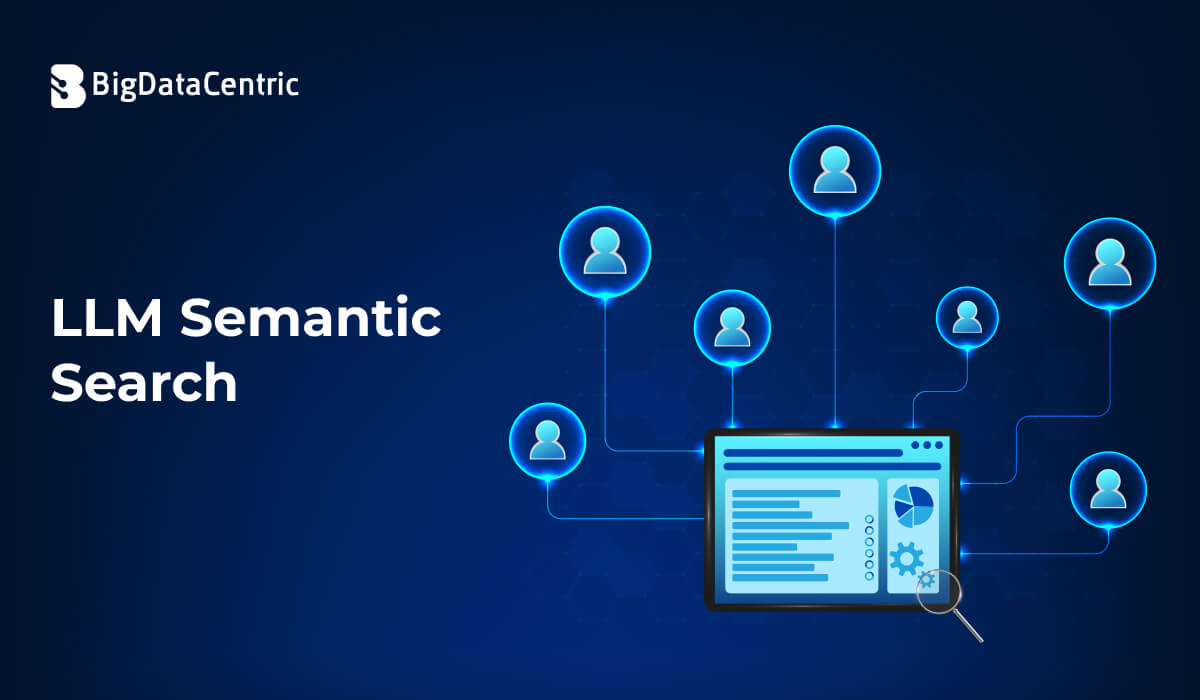 What is LLM Semantic Search and How Does it Work?