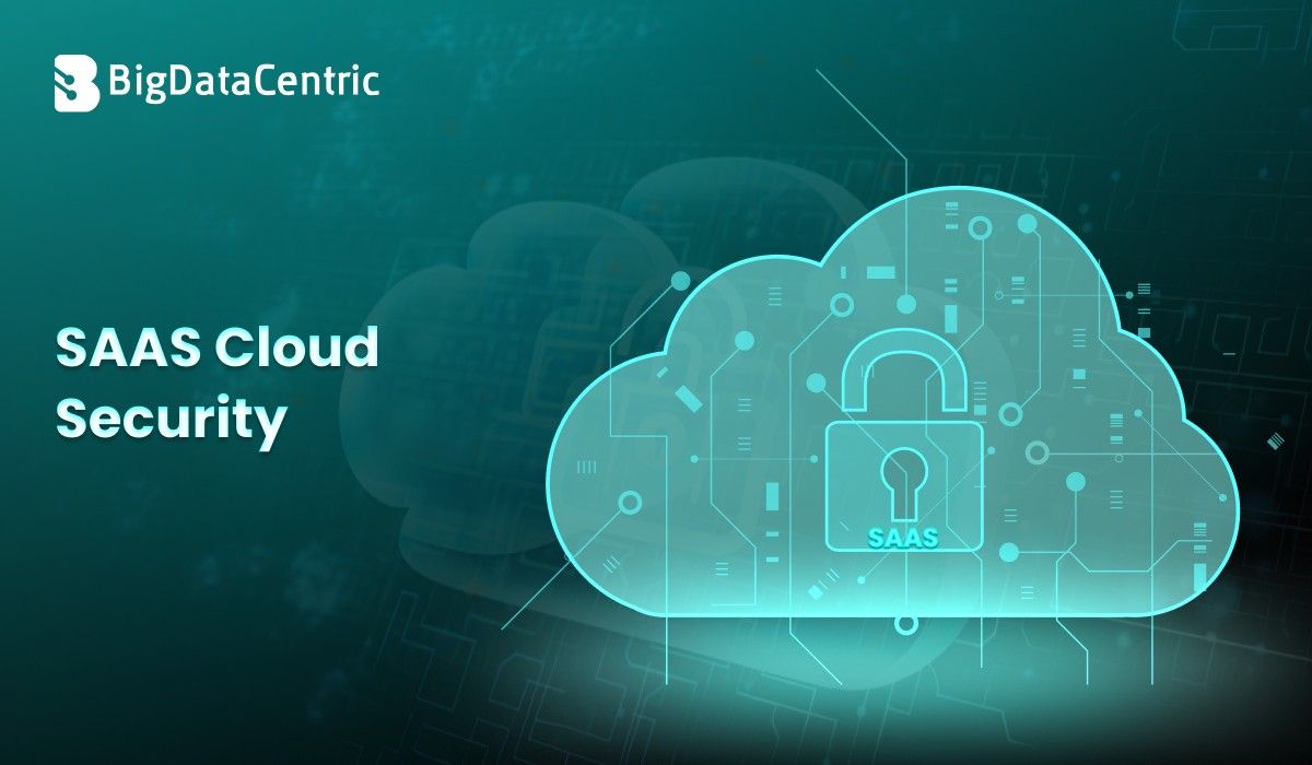 SaaS Cloud Security: Best Practices, Tools & Strategy