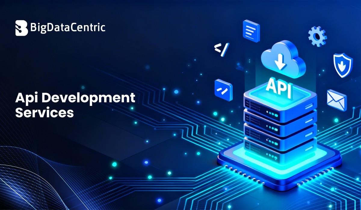 API Development Services: A Complete Guide for Businesses