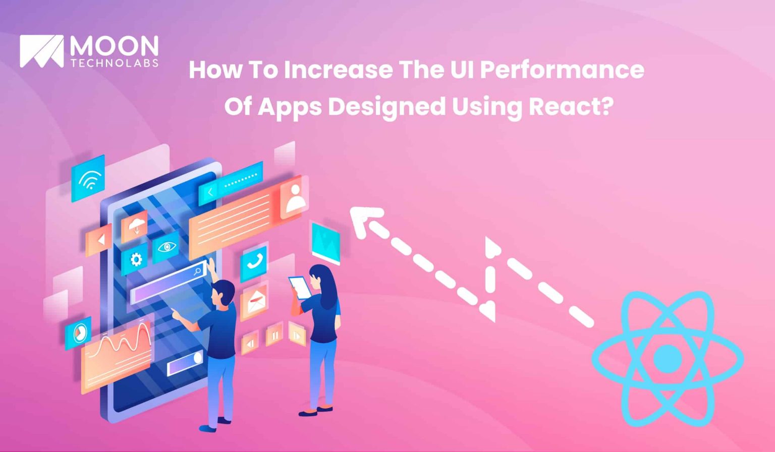 10 Tips To Enhance React UI Performance Moon Technolabs