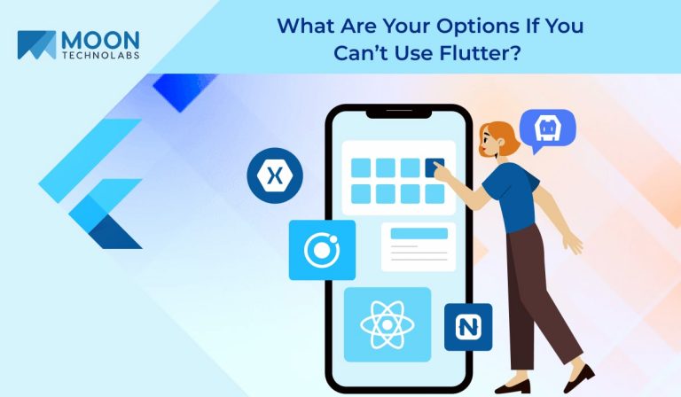What Are Your Options If You Can’t Use Flutter - Moon Technolabs