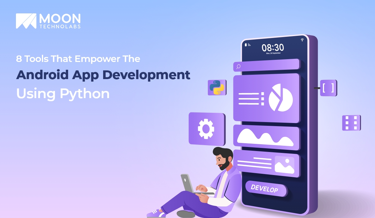 8 Tools That Empower The Android App Development Using Python