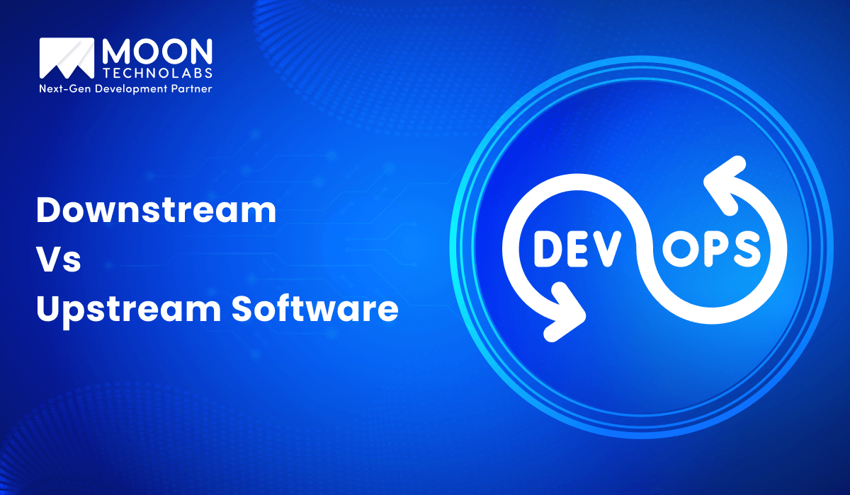 Downstream vs Upstream Software