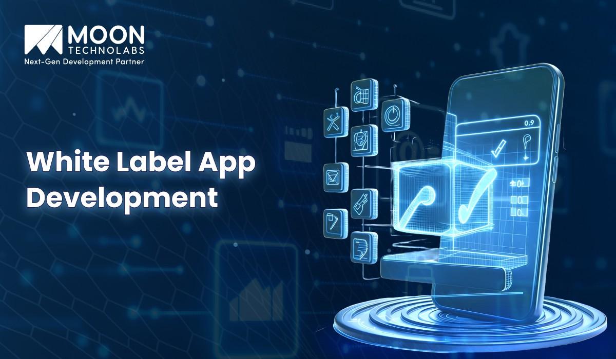 A Comprehensive Guide to White Label App Development
