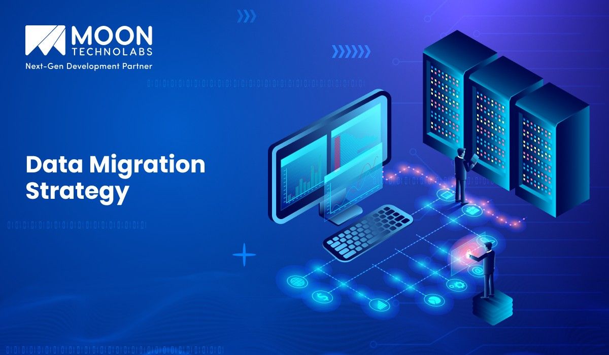 Data Migration Strategy: Steps, Types & Best Practices