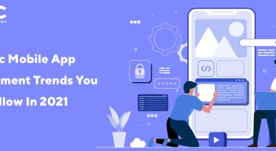 Strategic Mobile App Development Trends You Must Follow In 2021