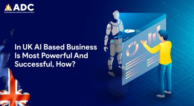 In UK AI Based Business Is Most Powerful And Successful, How?