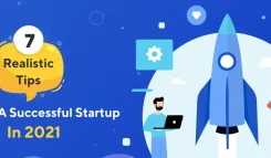 7 Realistic Tips To Build A Successful Startup In 2021