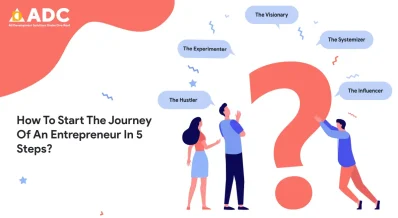 How To Start The Journey Of An Entrepreneur In 5 Steps?