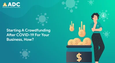 Starting A Crowdfunding After COVID-19 For Your Business, How?