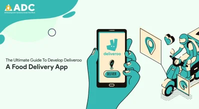 The Ultimate Guide To Develop Deliveroo: A Food Delivery App