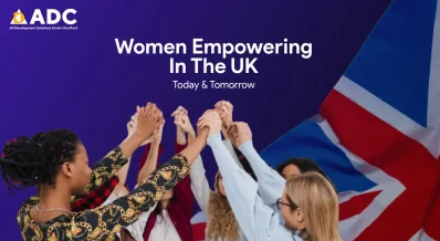 Women Empowering In The UK: Today & Tomorrow